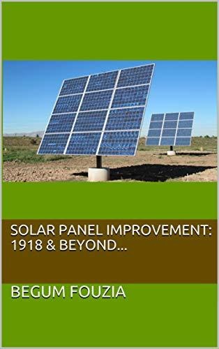 Solar Panel Improvement: 1918 & Beyond... (Panel Development Series Book 2)